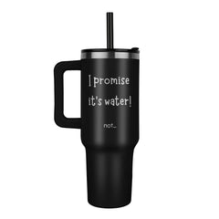 I Promise It's Water Tumbler