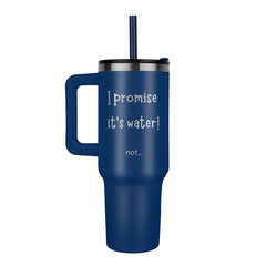 I Promise It's Water Tumbler